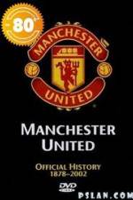 Watch Manchester United The Official History 1878-2002 123MoviesFree