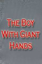 Watch The Boy with Giant Hands 123MoviesFree