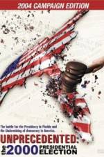 Watch Unprecedented The 2000 Presidential Election 123MoviesFree