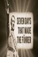 Watch 7 Days That Made The Fuhrer 123MoviesFree