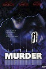 Watch Future Murder 123MoviesFree