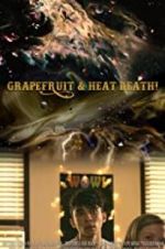 Watch Grapefruit & Heat Death! 123MoviesFree