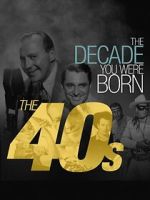 Watch The Decade You Were Born: The 1940's 123MoviesFree