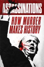 Watch Assassinations: How Murder Makes History 123MoviesFree