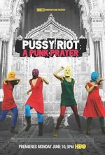 Watch Pussy Riot: A Punk Prayer 123MoviesFree