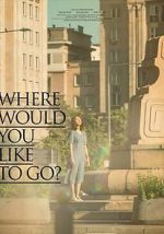 Watch Where Would You Like to Go? 123MoviesFree
