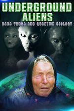 Watch Underground Alien, Baba Vanga and Quantum Biology 123MoviesFree