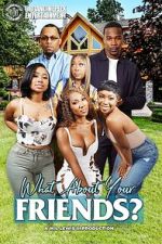 Watch What About Your Friends? 123MoviesFree
