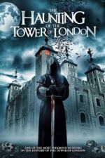 Watch The Haunting of the Tower of London 123MoviesFree