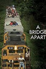 Watch A Bridge Apart 123MoviesFree