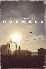 Watch Alien Encounters: Roswell 123MoviesFree
