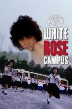 Watch White Rose Campus 123MoviesFree