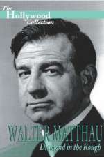 Watch Walter Matthau: Diamond in the Rough 123MoviesFree
