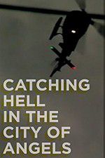 Watch Catching Hell in the City of Angels 123MoviesFree