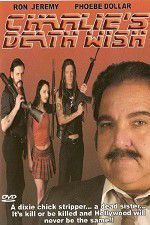Watch Charlie\'s Death Wish 123MoviesFree
