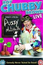Watch Roy Chubby Brown Pussy and Meatballs 123MoviesFree
