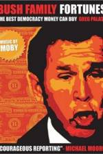 Watch Bush Family Fortunes The Best Democracy Money Can Buy 123MoviesFree