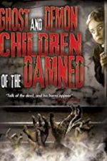 Watch Ghost and Demon Children of the Damned 123MoviesFree