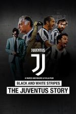 Watch Black and White Stripes: The Juventus Story 123MoviesFree