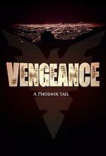 Watch Vengeance: A Phoenix Tail (Short 2016) 123MoviesFree