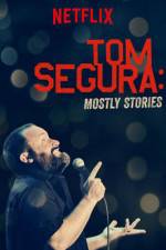 Watch Tom Segura: Mostly Stories 123MoviesFree