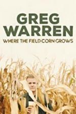 Watch Greg Warren: Where the Field Corn Grows 123MoviesFree