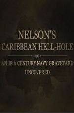Watch Nelson\'s Caribbean Hell-Hole: An Eighteenth Century Navy Graveyard Uncovered 123MoviesFree
