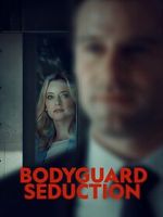 Watch Bodyguard Seduction 123MoviesFree