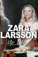 Watch Zara Larsson - Up Close 123MoviesFree