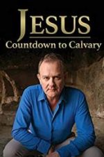 Watch Jesus: Countdown to Calvary 123MoviesFree