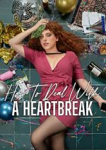 Watch How to Deal with a Heartbreak 123MoviesFree