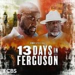 Watch 13 Days in Ferguson (TV Special 2024) 123MoviesFree