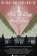 Watch How to Plan an Orgy in a Small Town 123MoviesFree