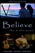 Watch Believe: The Misfit Pawn 123MoviesFree