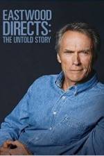 Watch Eastwood Directs: The Untold Story 123MoviesFree