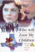 Watch Who Will Love My Children? 123MoviesFree