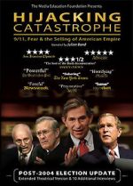 Watch Hijacking Catastrophe: 9/11, Fear & the Selling of American Empire 123MoviesFree