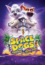 Watch Space Dogs: Tropical Adventure 123MoviesFree