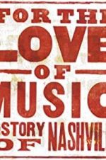 Watch For the Love of Music: The Story of Nashville 123MoviesFree