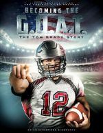 Watch Becoming the G.O.A.T.: The Tom Brady Story 123MoviesFree