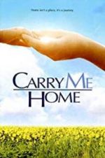 Watch Carry Me Home 123MoviesFree
