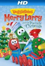 Watch VeggieTales: Merry Larry and the True Light of Christmas 123MoviesFree