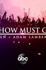 Watch The Show Must Go On: The Queen + Adam Lambert Story 123MoviesFree