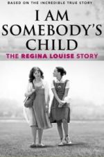 Watch I Am Somebody\'s Child: The Regina Louise Story 123MoviesFree