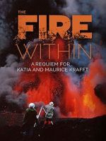 Watch The Fire Within: A Requiem for Katia and Maurice Krafft 123MoviesFree