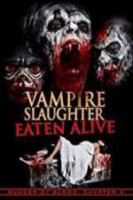 Watch Vampire Slaughter: Eaten Alive 123MoviesFree