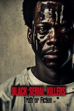 Watch Black Serial Killers: Truth or Fiction 123MoviesFree