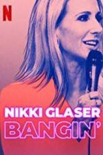 Watch Nikki Glaser: Bangin\' 123MoviesFree