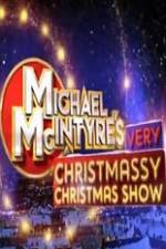 Watch Michael McIntyre\'s Very Christmassy Christmas Show 123MoviesFree
