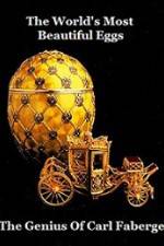 Watch The Worlds Most Beautiful Eggs - The Genius Of Carl Faberge 123MoviesFree